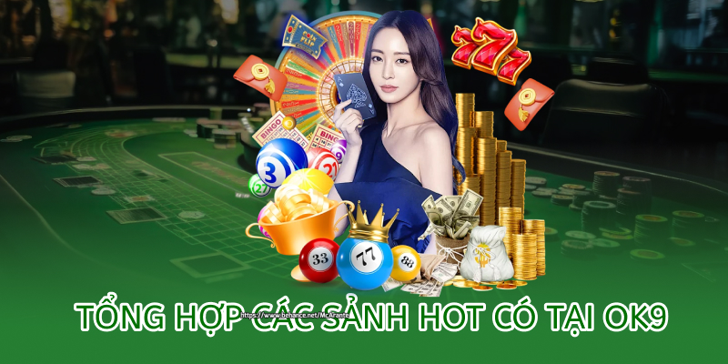 Giới thiệu OK9 – Nhà cái thể thao uy tín số 1 châu Á 1 Giới thiệu OK9 - Tổng hợp các sảnh game hot tại nhà cái